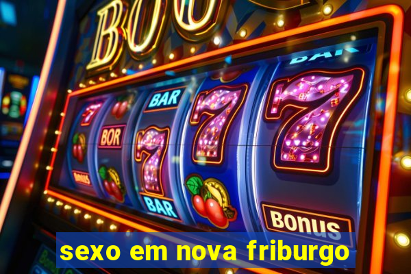 sexo em nova friburgo